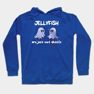 Jellyfish Are Just Wet Ghosts Hoodie